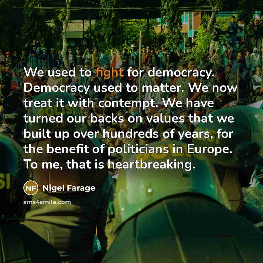 “We used to fight for democracy. Democracy used to matter.…” quote by Nigel Farage