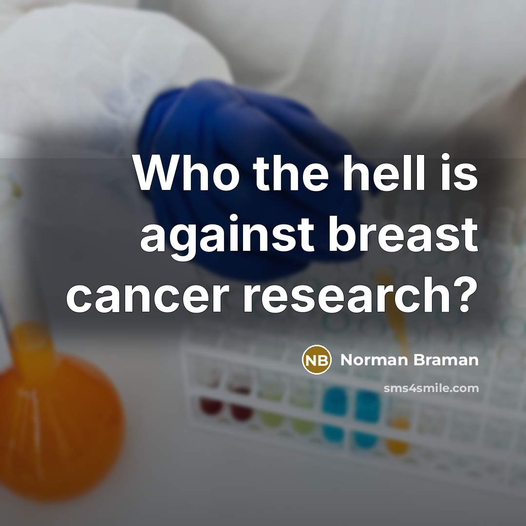 “Who the hell is against breast cancer research?” quote by Norman Braman