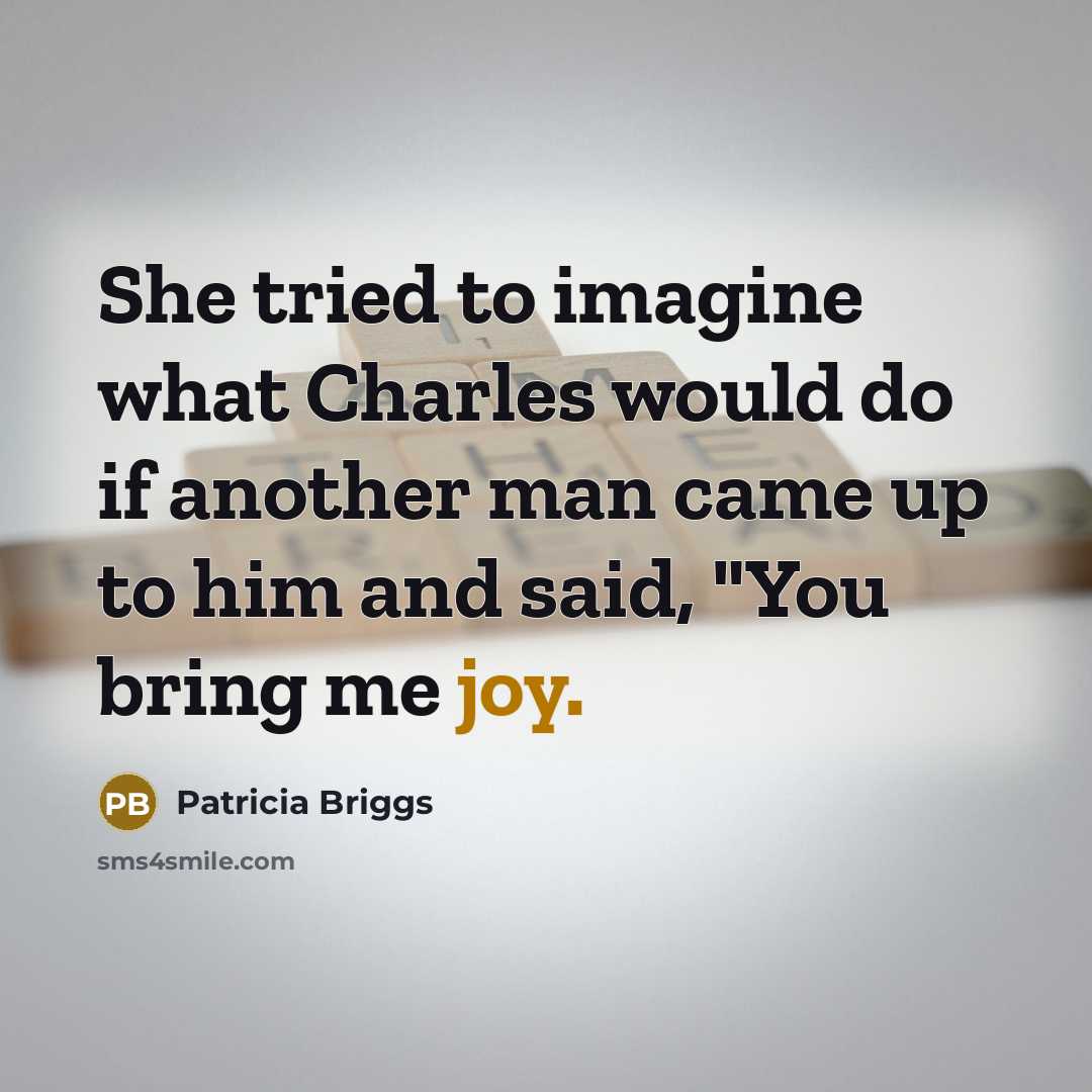 “She tried to imagine what Charles would do if another…” quote by Patricia Briggs