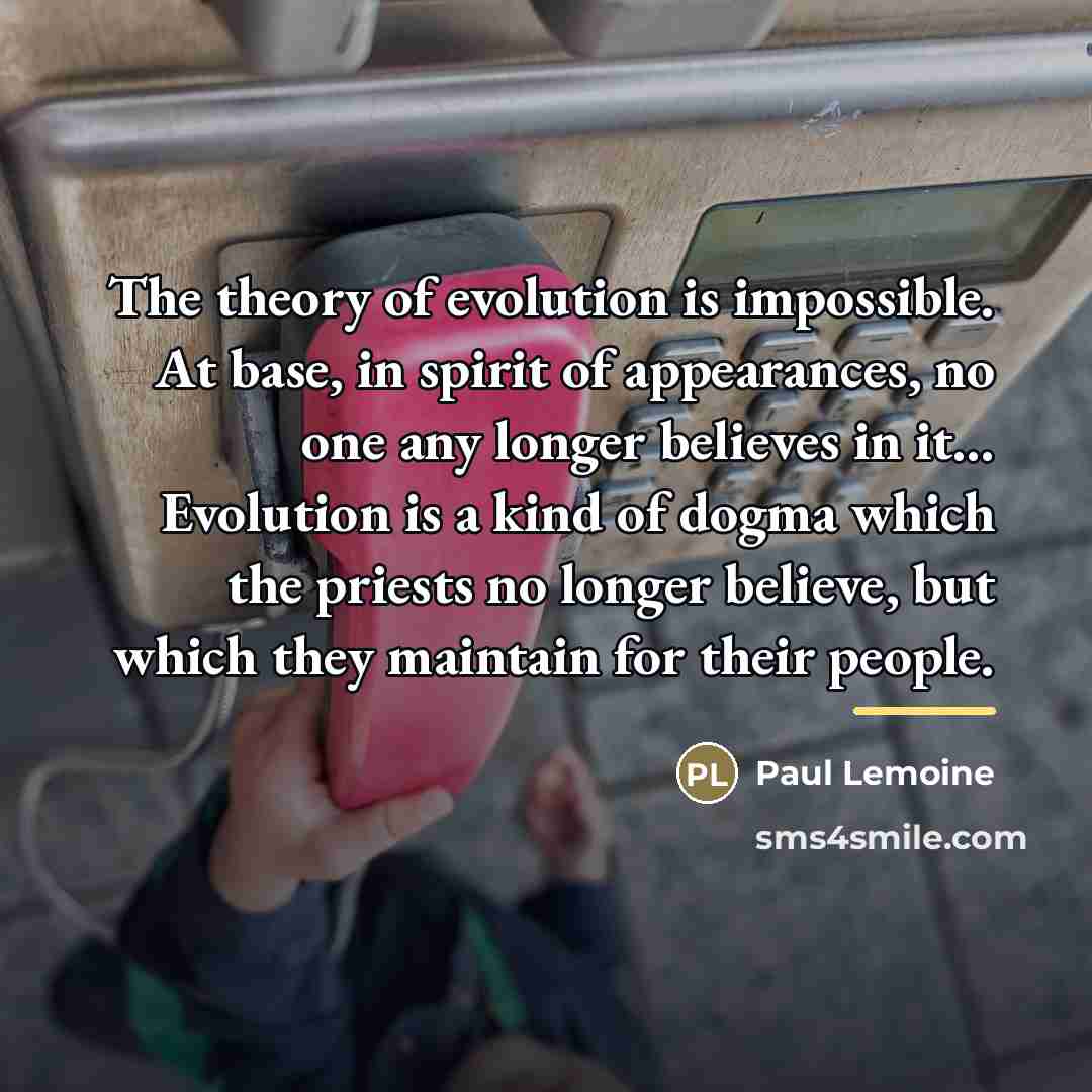 “The theory of evolution is impossible. At base, in spirit…” quote by Paul Lemoine