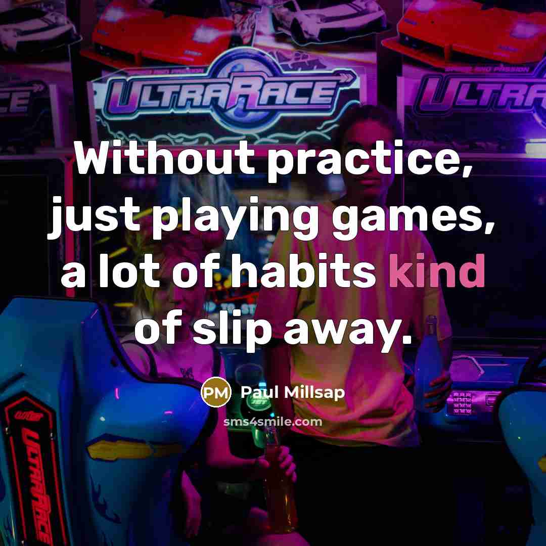 “Without practice, just playing games, a lot of habits kind…” quote by Paul Millsap