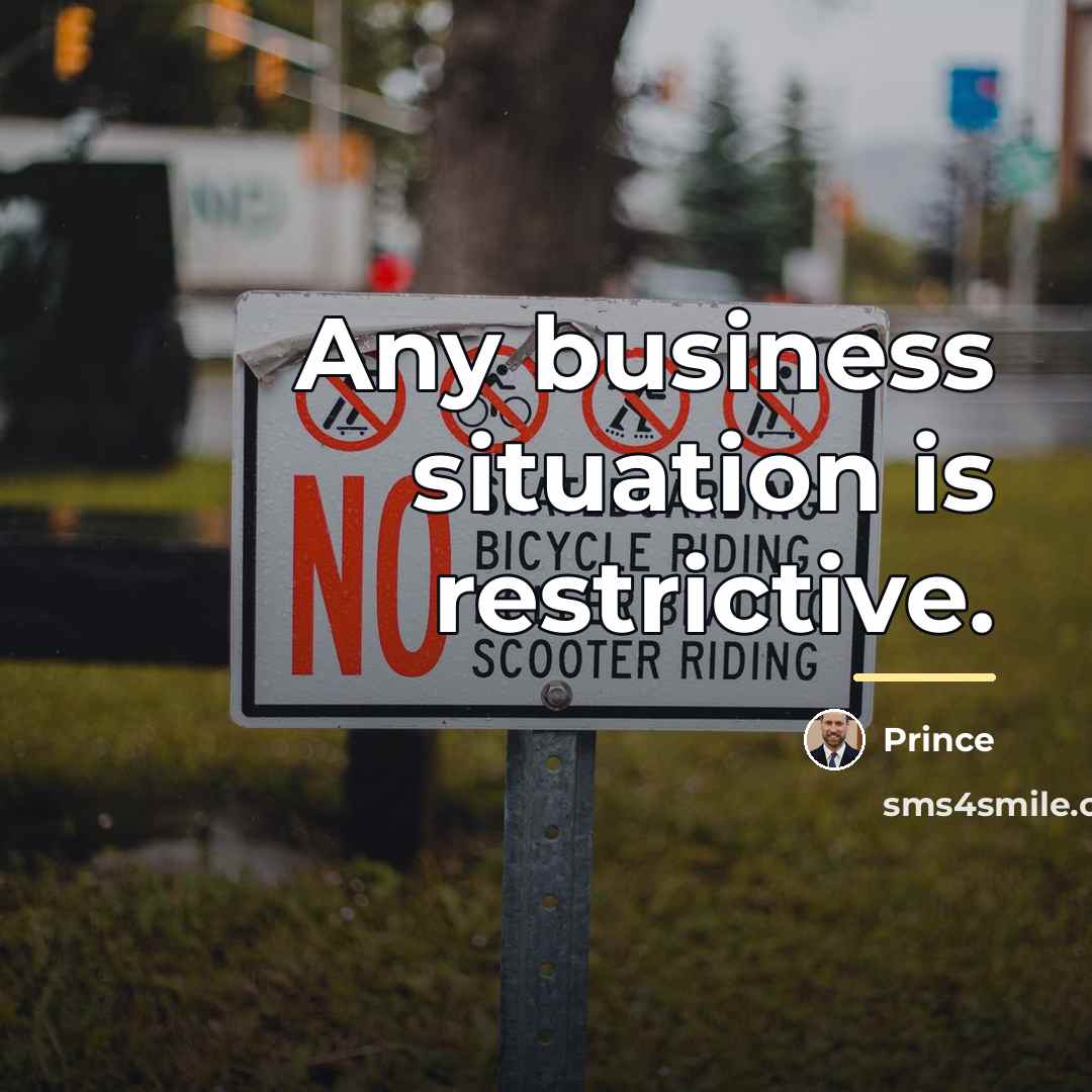 “Any business situation is restrictive.…” quote by Prince