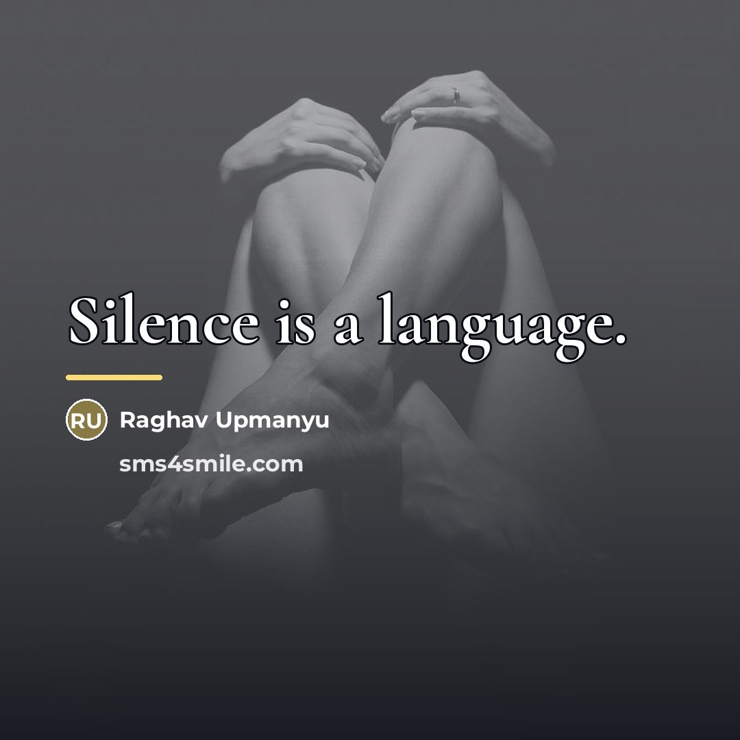 “Silence is a language.…” quote by Raghav Upmanyu
