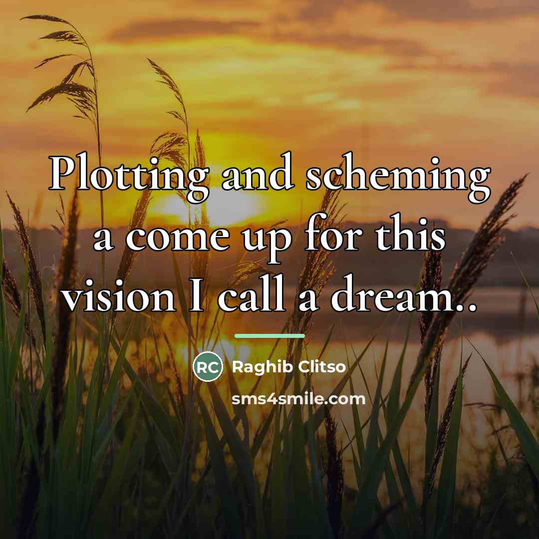 “Plotting and scheming a come up for this vision I…” quote by Raghib Clitso