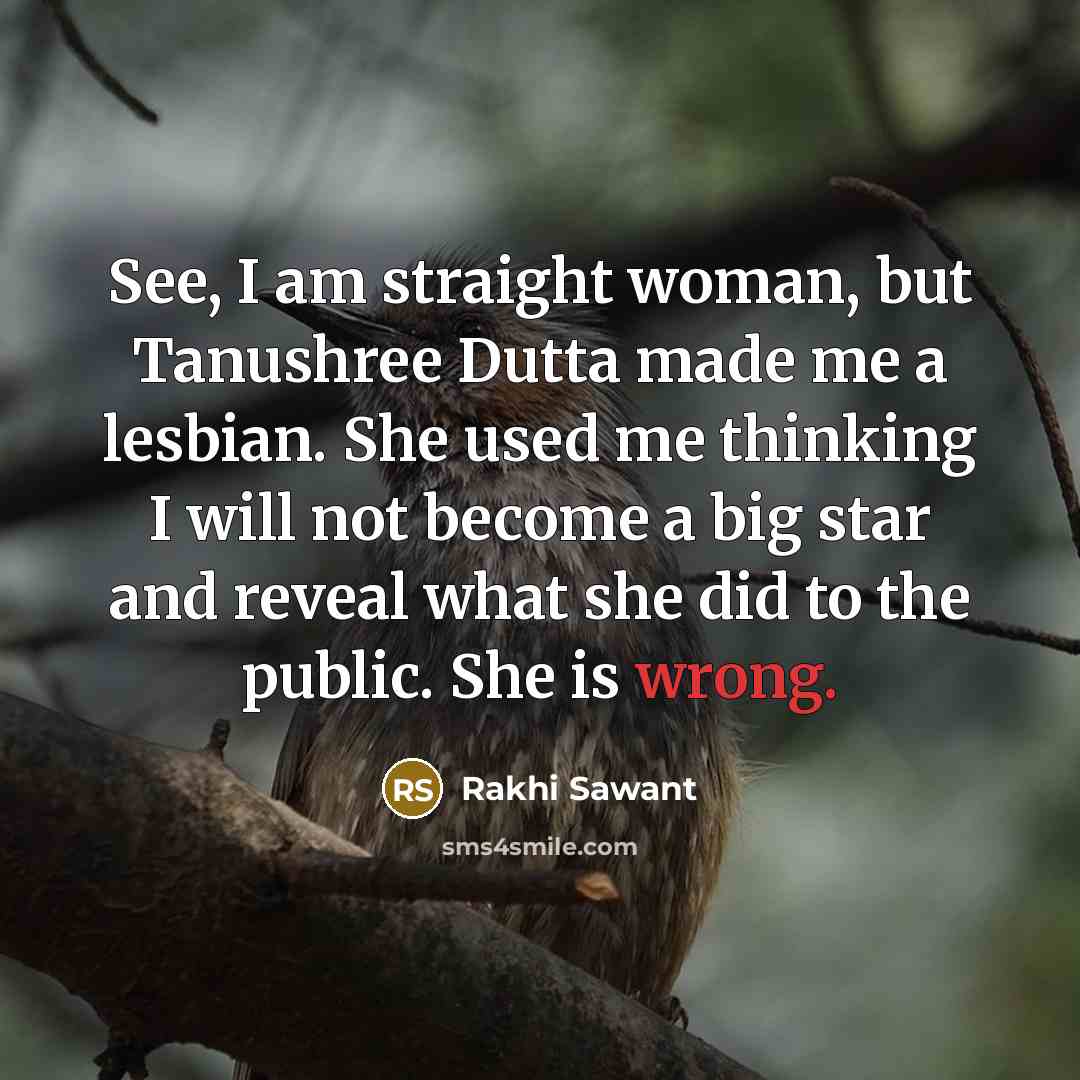 “See, I am straight woman, but Tanushree Dutta made me…” quote by Rakhi Sawant
