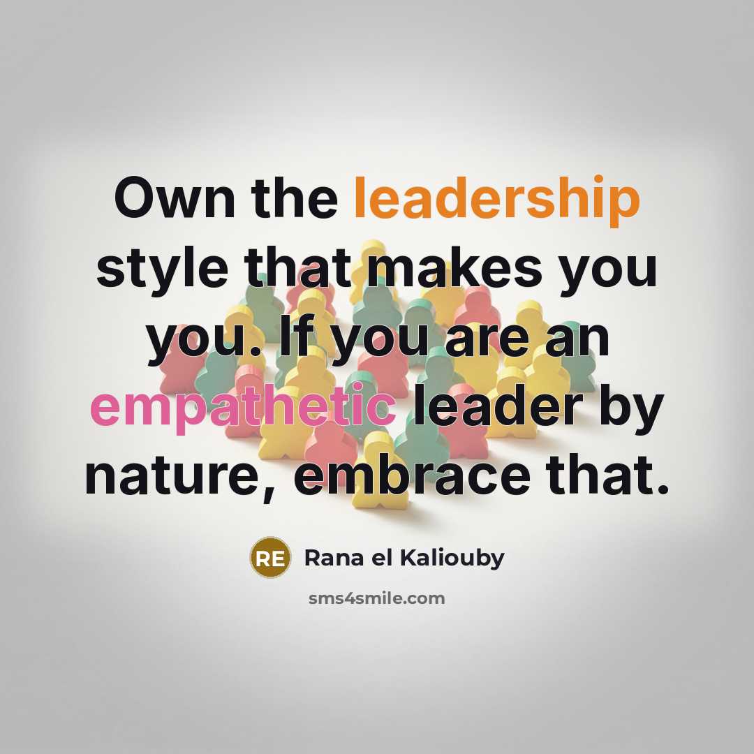 “Own the leadership style that makes you you. If you…” quote by Rana el Kaliouby