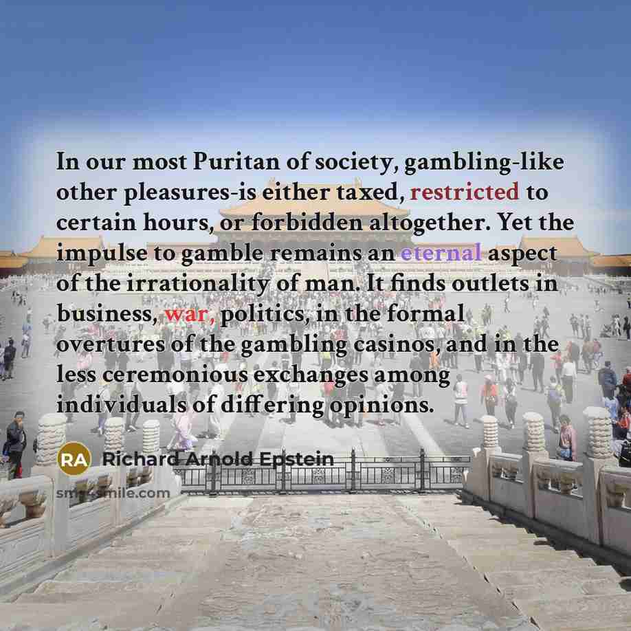 “In our most Puritan of society, gambling-like other pleasures-is either…” quote by Richard Arnold Epstein