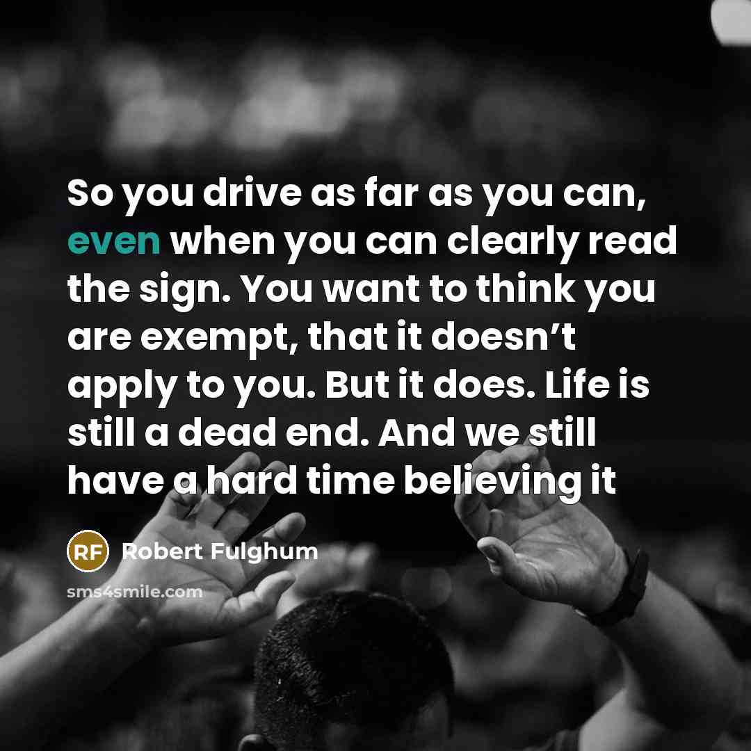 “So you drive as far as you can, even when…” quote by Robert Fulghum
