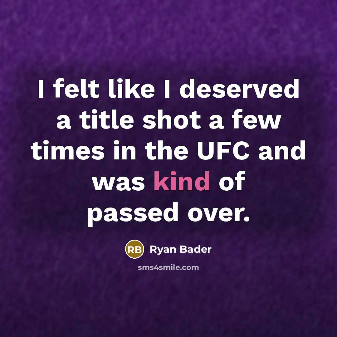 “I felt like I deserved a title shot a few…” quote by Ryan Bader
