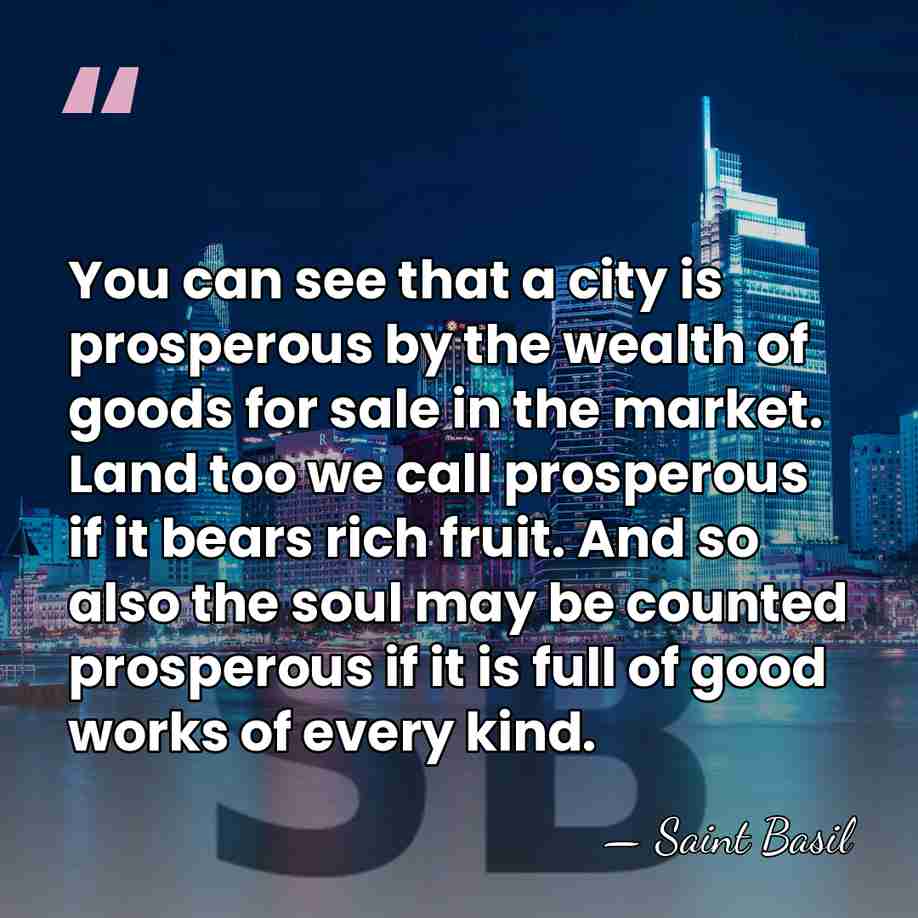You can see that a city is prosperous by the wealth of&hellip; - Saint Basil