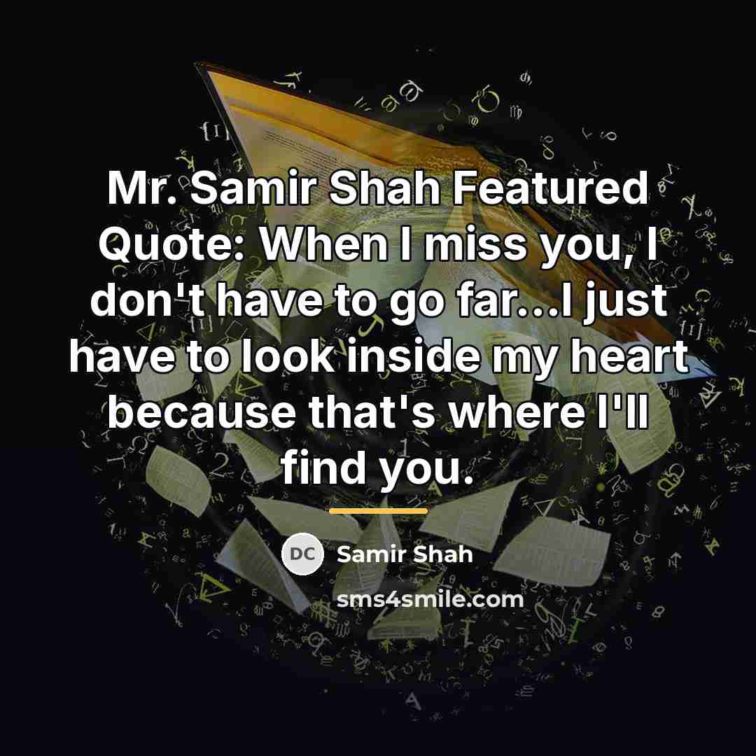 “Mr. Samir Shah Featured Quote: When I miss you, I…” quote by SAMIR SHAH