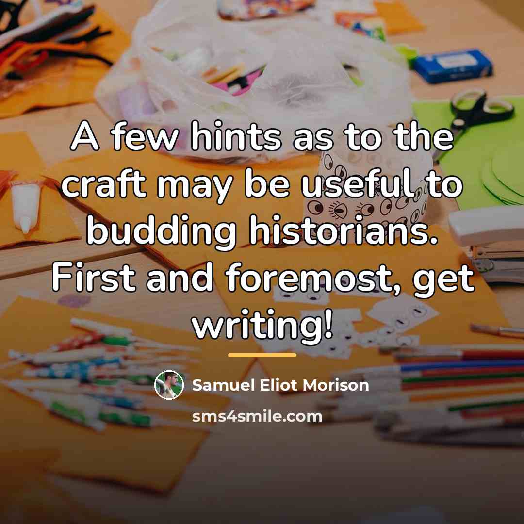 “A few hints as to the craft may be useful…” quote by Samuel Eliot Morison