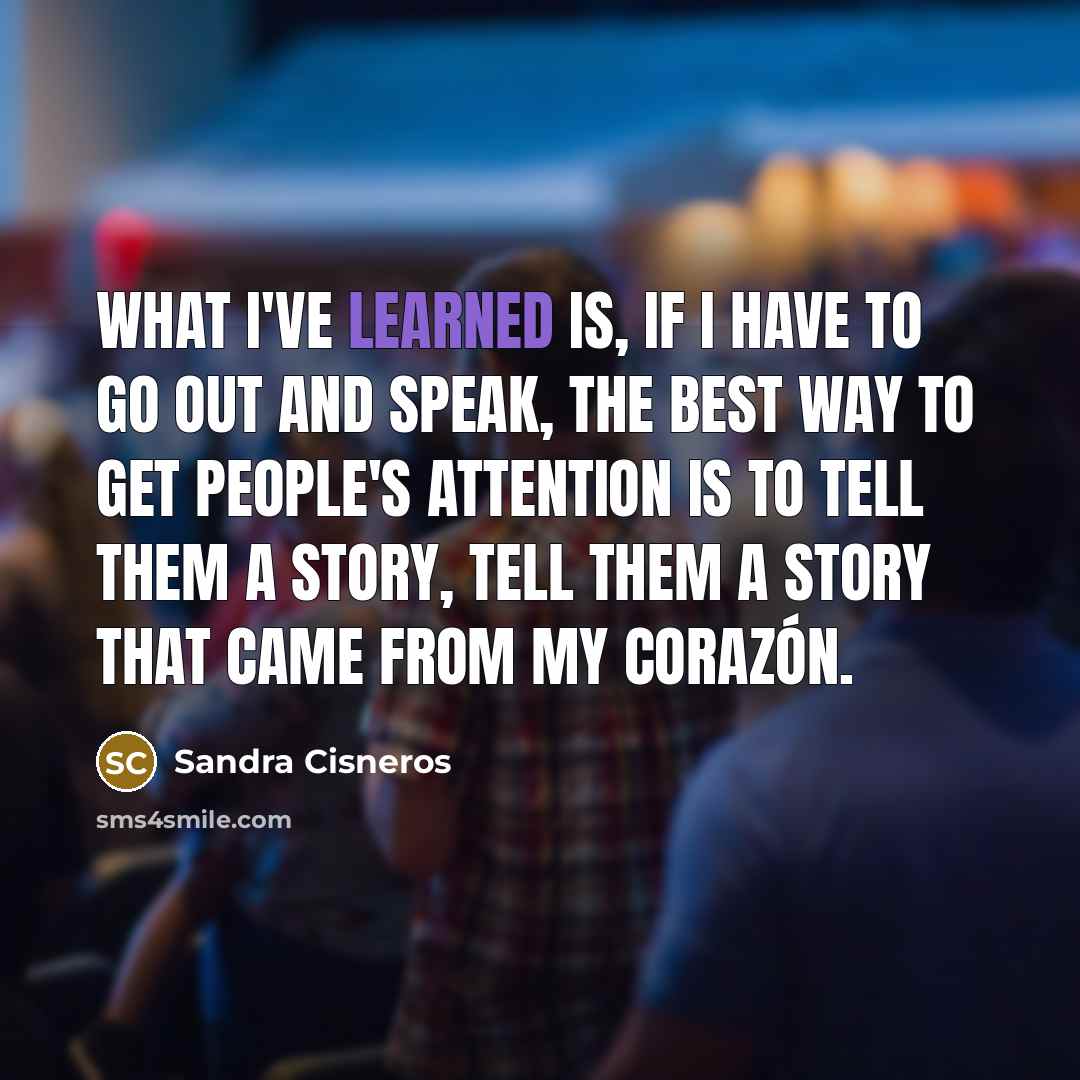 “What I've learned is, if I have to go out…” quote by Sandra Cisneros