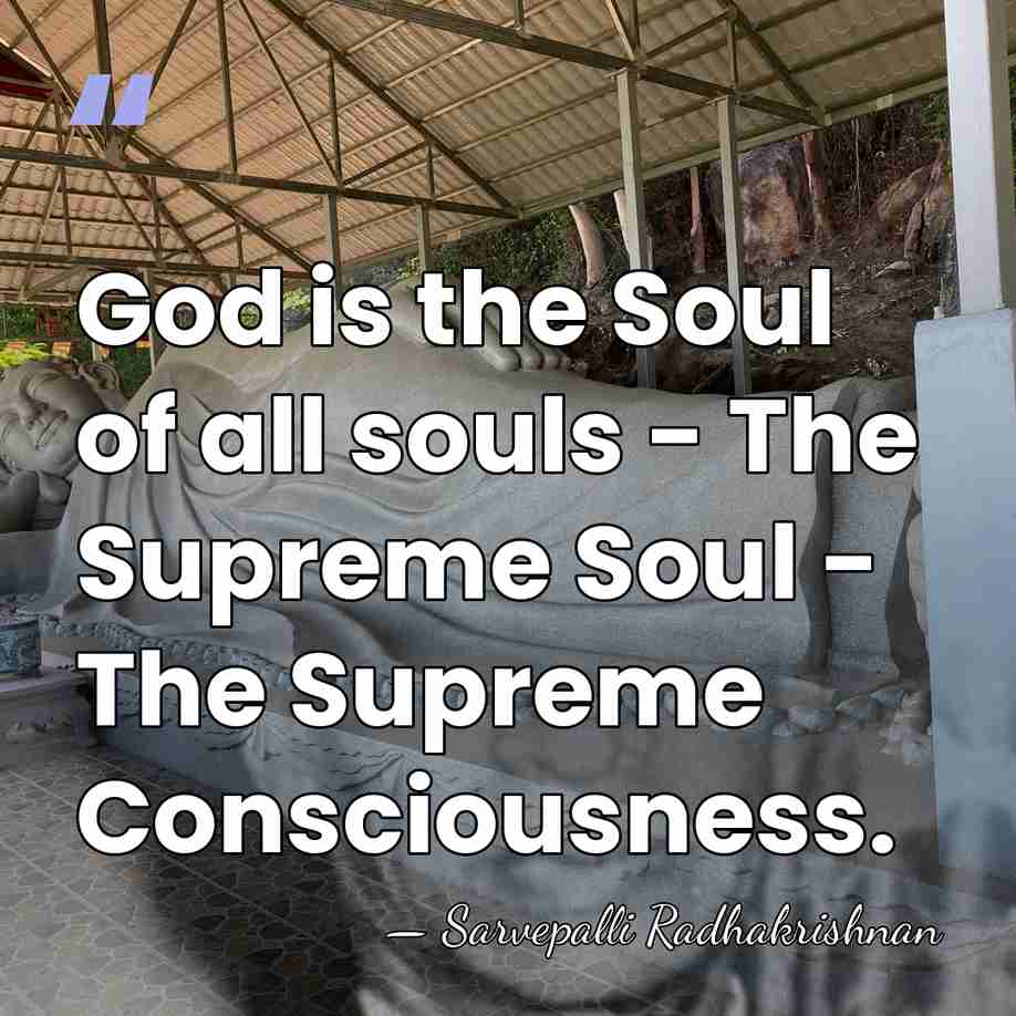 God is the Soul of all souls - The Supreme Soul -&hellip; - Sarvepalli Radhakrishnan