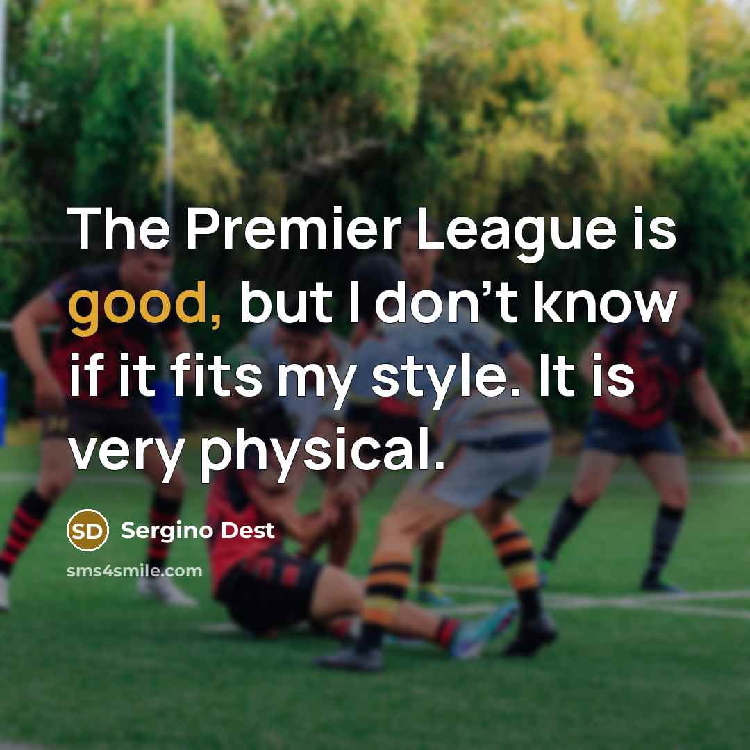 “The Premier League is good, but I don't know if…” quote by Sergino Dest