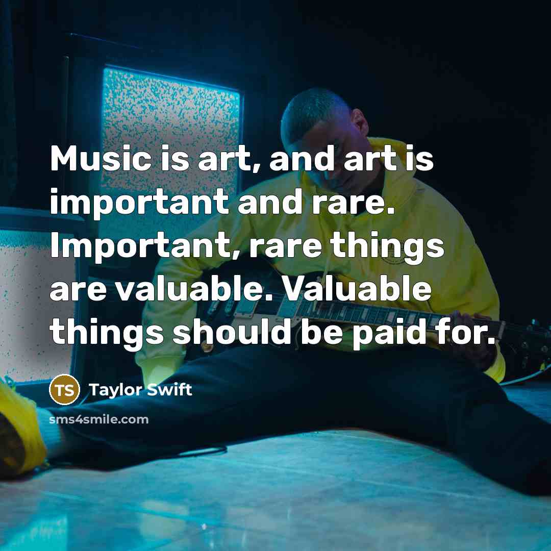 “Music is art, and art is important and rare. Important,…” quote by Taylor Swift