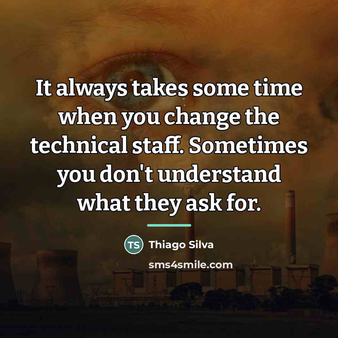 “It always takes some time when you change the technical…” quote by Thiago Silva