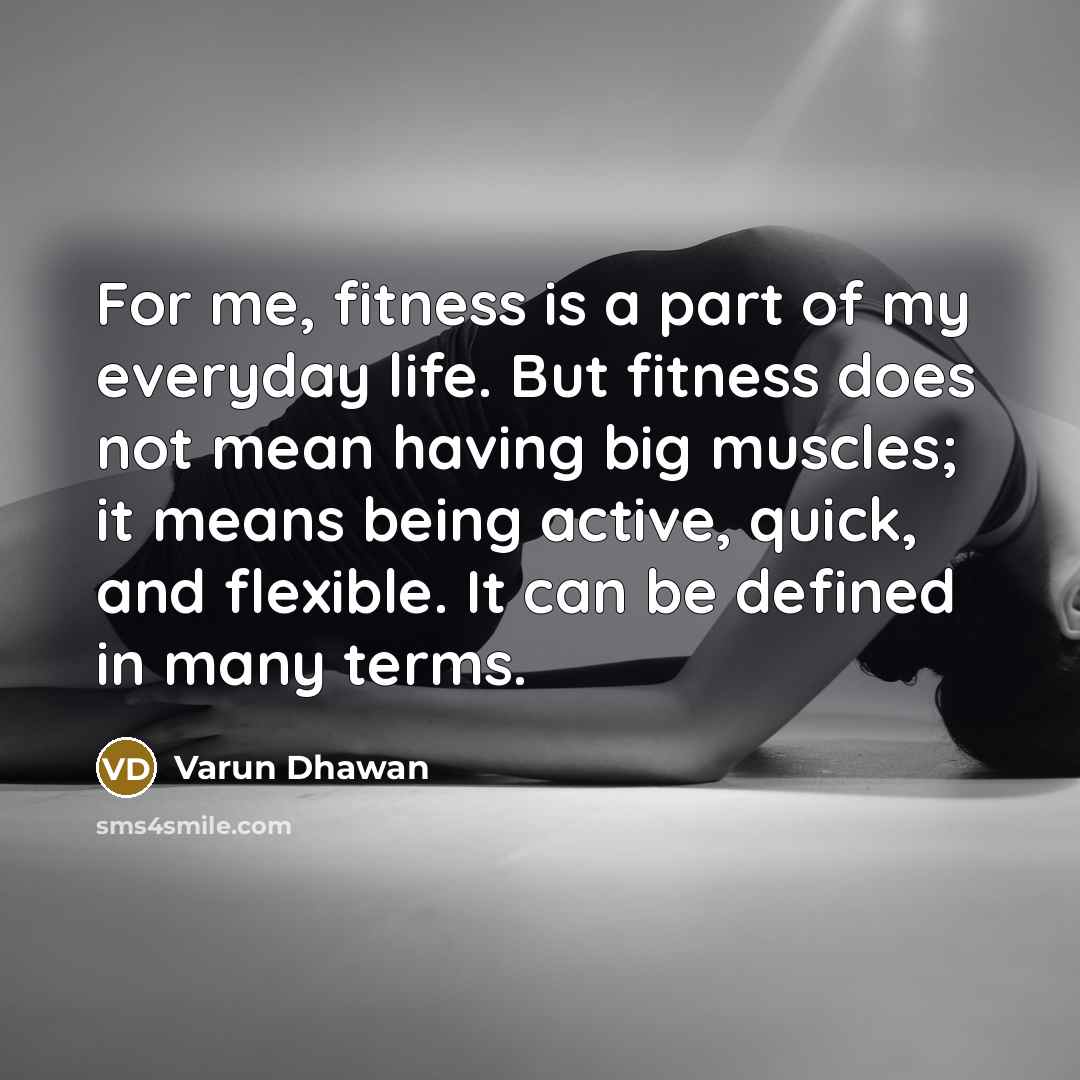 “For me, fitness is a part of my everyday life.…” quote by Varun Dhawan