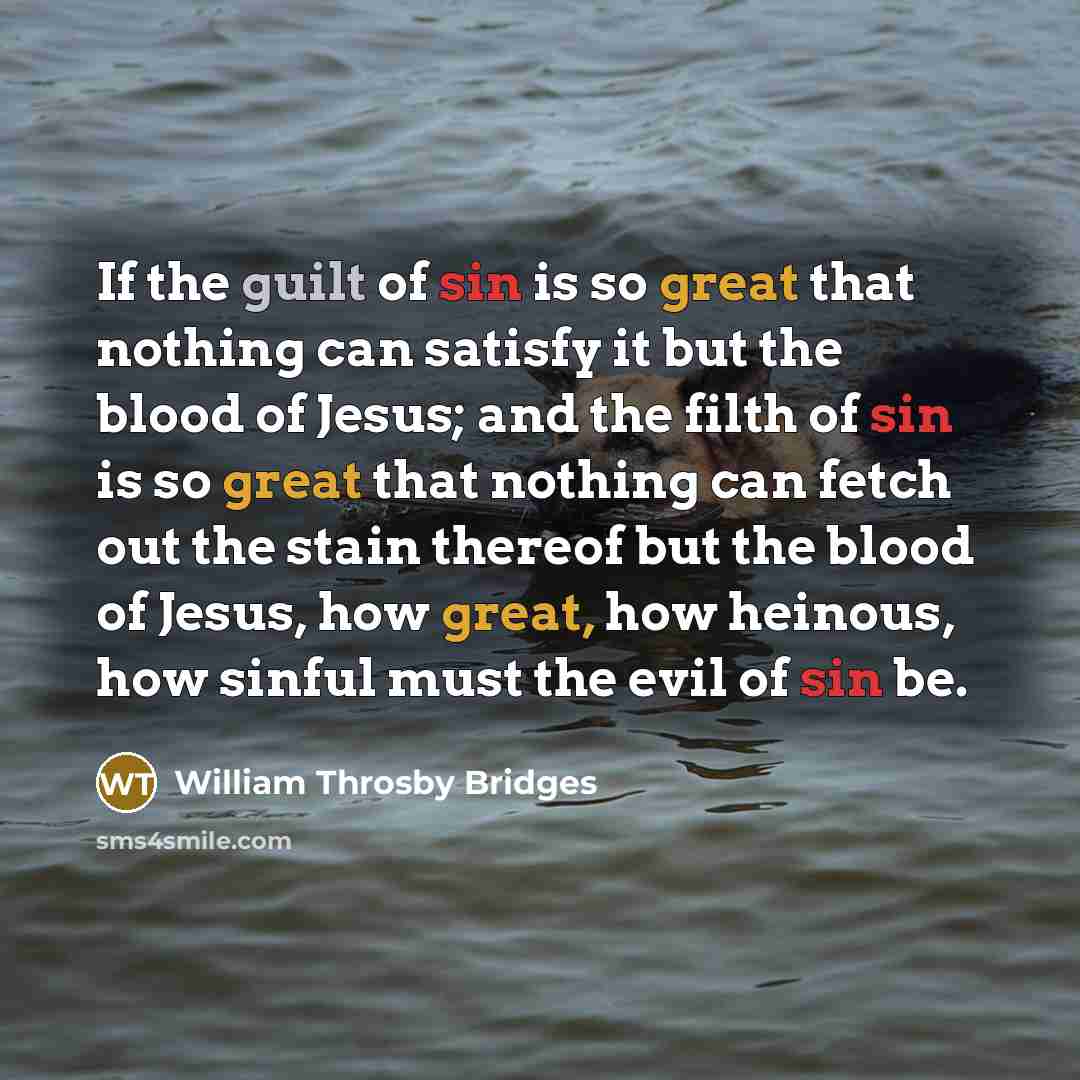 “If the guilt of sin is so great that nothing…” quote by William Throsby Bridges