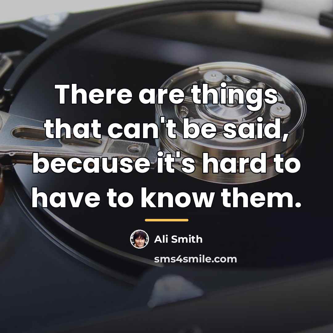 “There are things that can't be said, because it's hard…” quote by Ali Smith