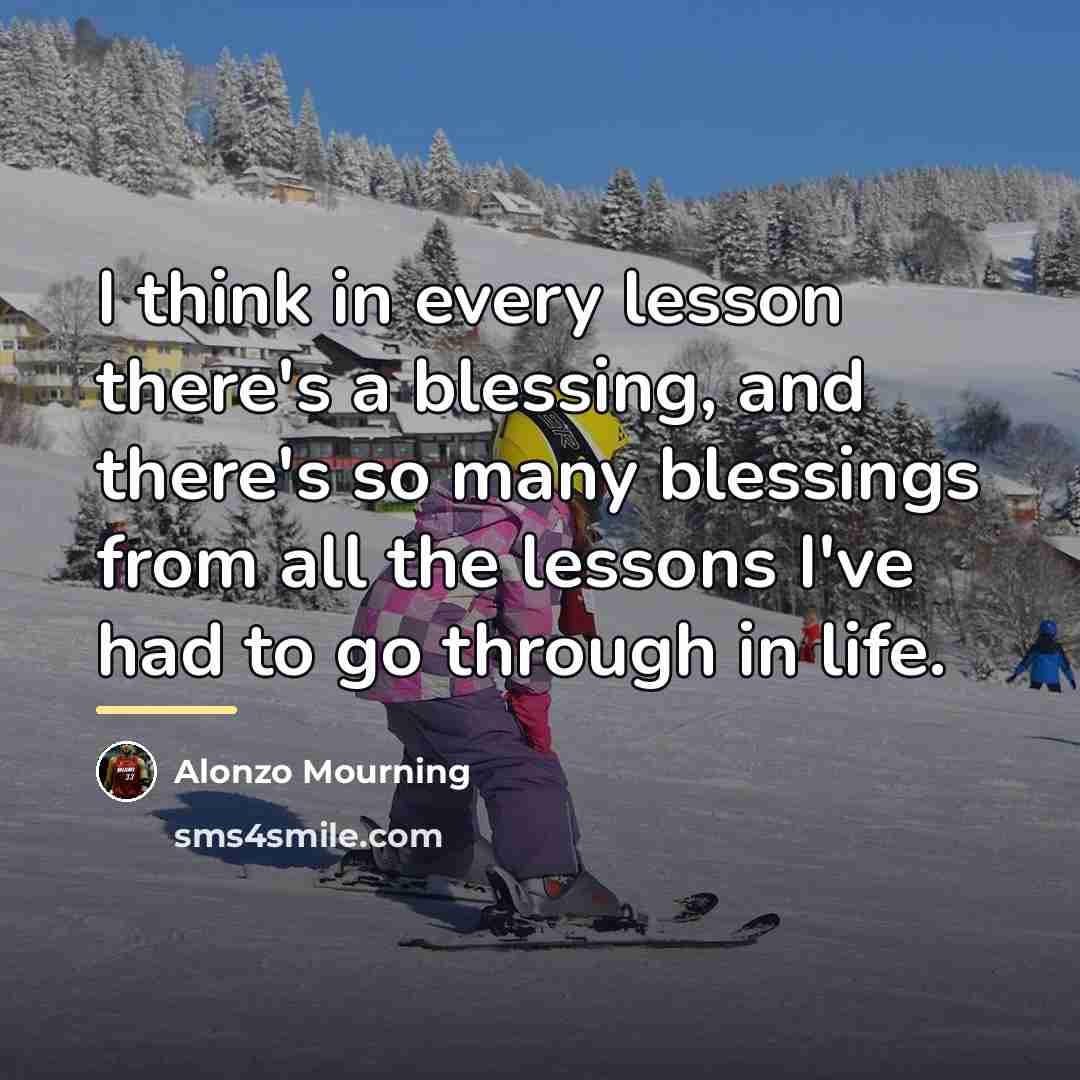 “I think in every lesson there's a blessing, and there's…” quote by Alonzo Mourning