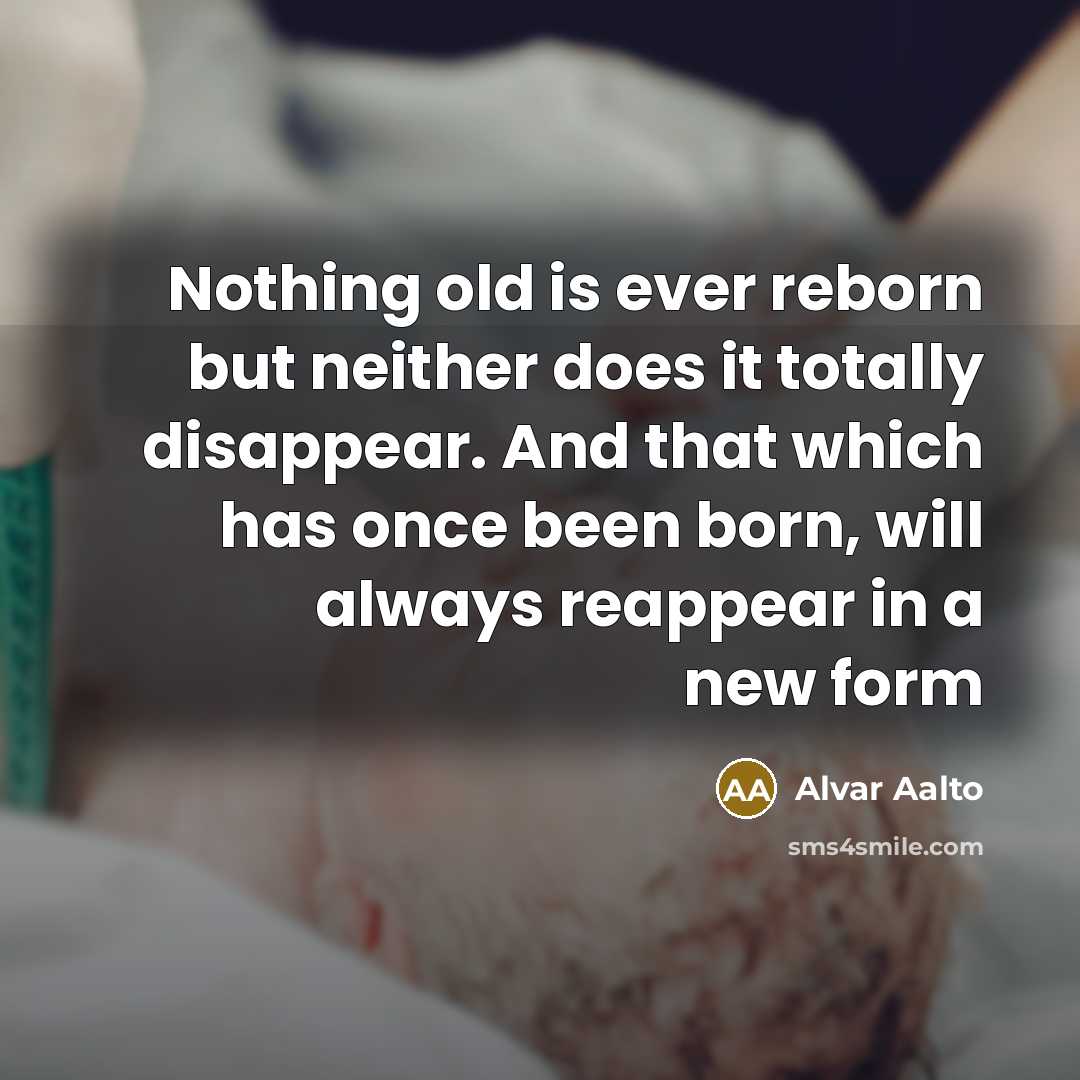 “Nothing old is ever reborn but neither does it totally…” quote by Alvar Aalto