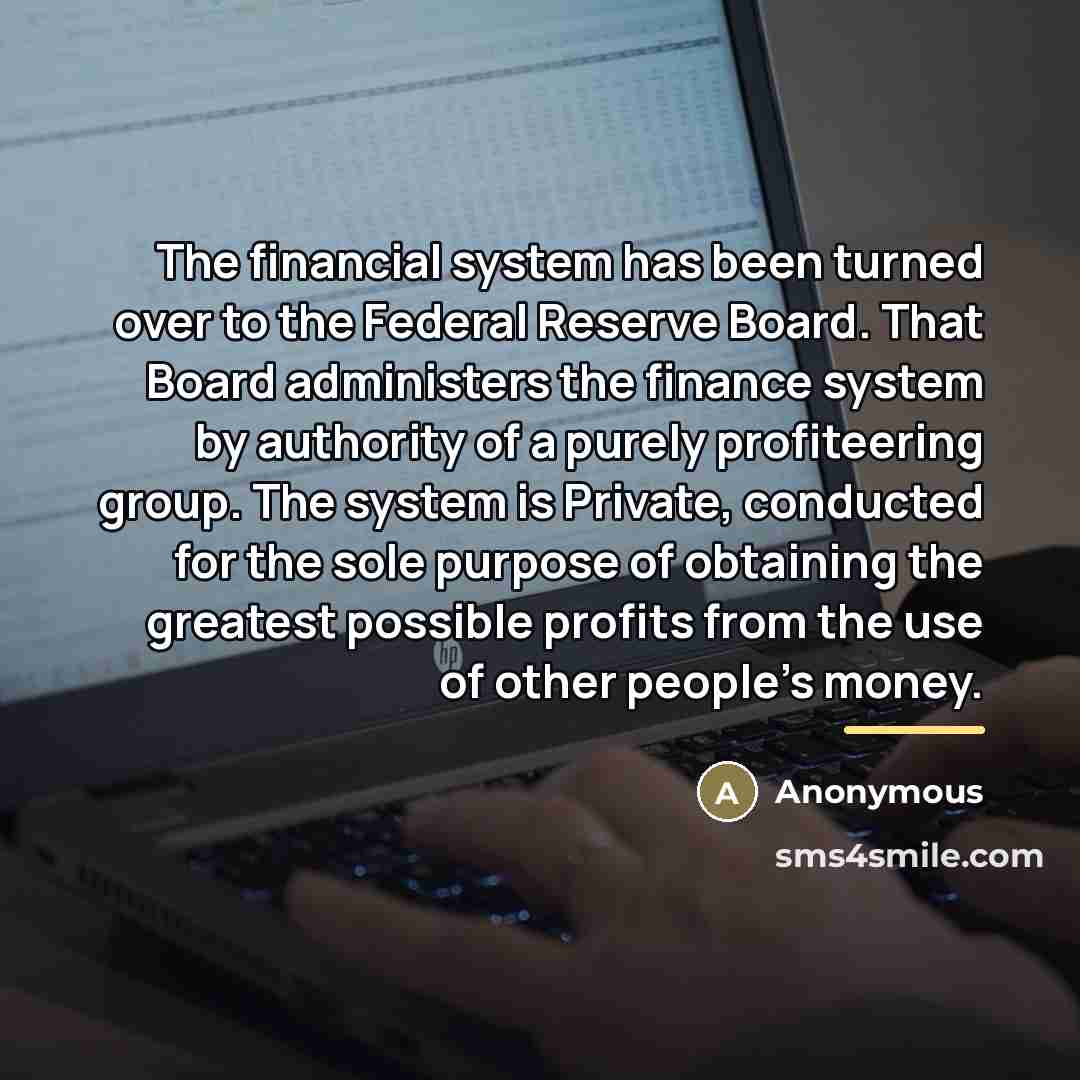 “The financial system has been turned over to the Federal…” quote by Anonymous
