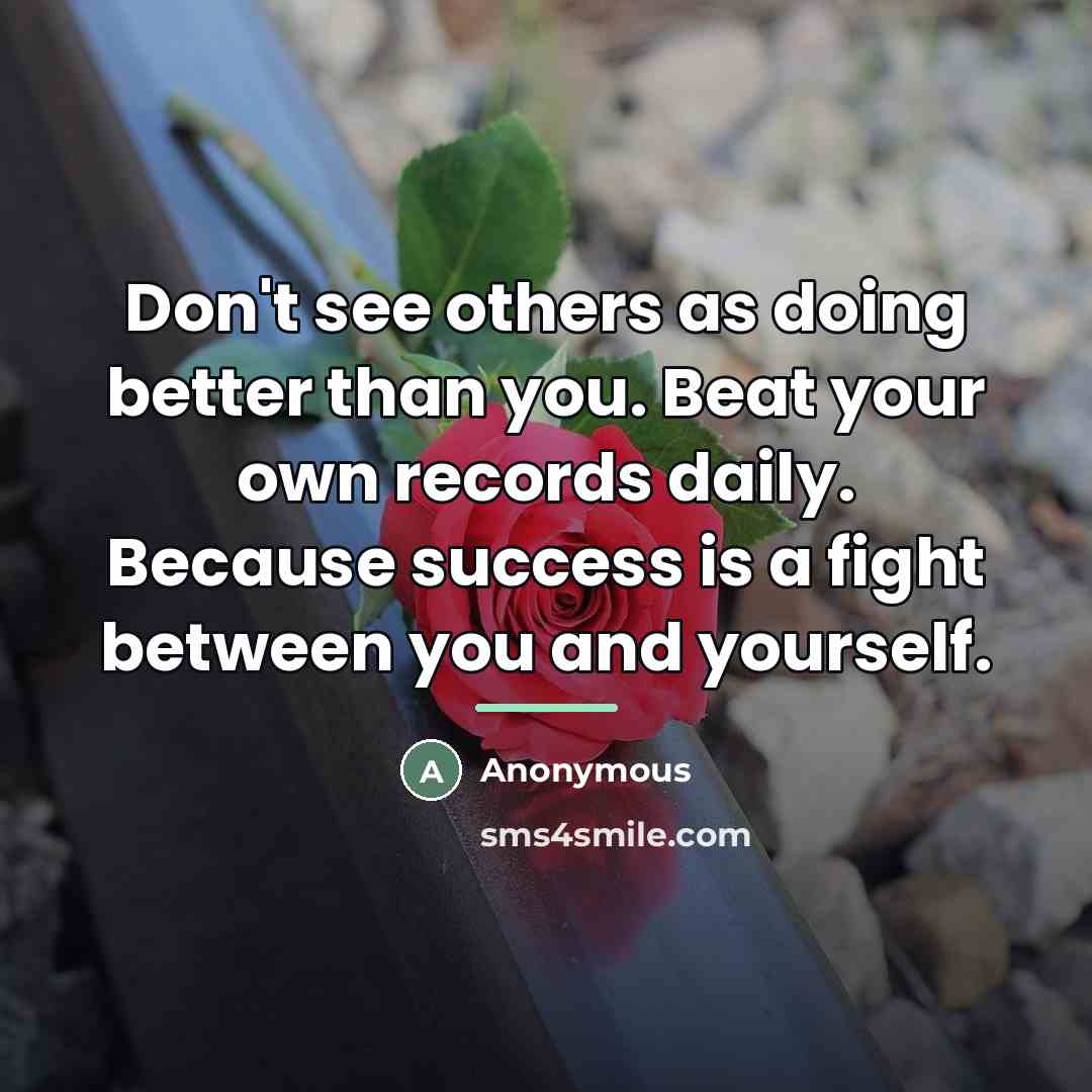 “Don't see others as doing better than you. Beat your…” quote by Anonymous