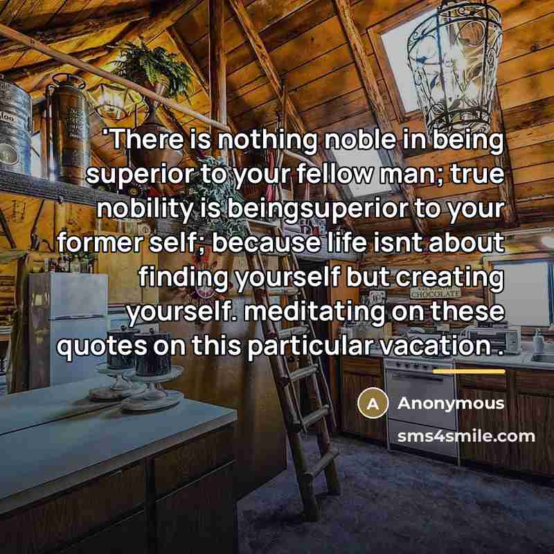 “'There is nothing noble in being superior to your fellow…” quote by Anonymous