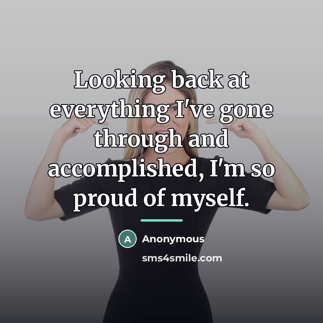 “Looking back at everything I've gone through and accomplished, I'm…” quote by Anonymous