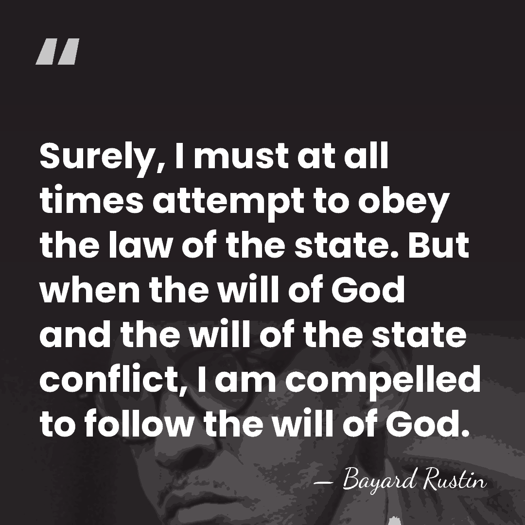 Surely, I must at all times attempt to obey the law of&hellip; - Bayard Rustin