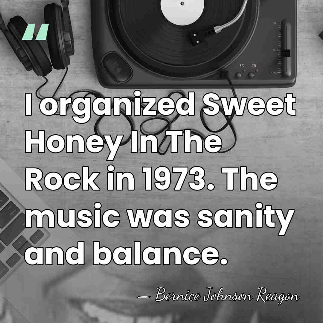 I organized Sweet Honey In The Rock in 1973. The music was&hellip; - Bernice Johnson Reagon