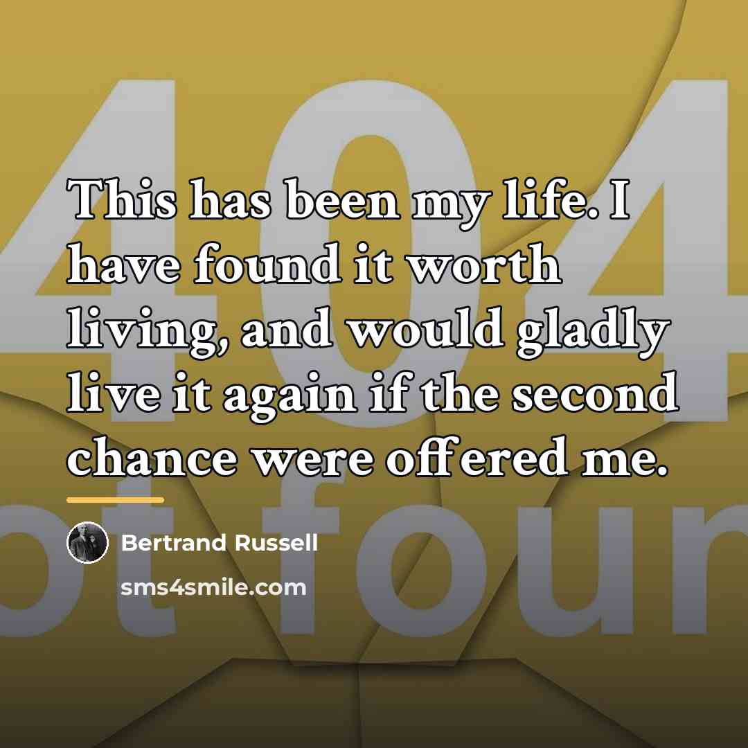 “This has been my life. I have found it worth…” quote by Bertrand Russell