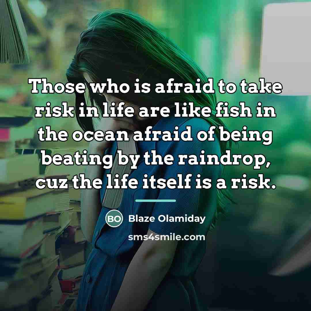 “Those who is afraid to take risk in life are…” quote by Blaze Olamiday