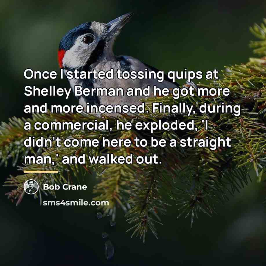 “Once I started tossing quips at Shelley Berman and he…” quote by Bob Crane