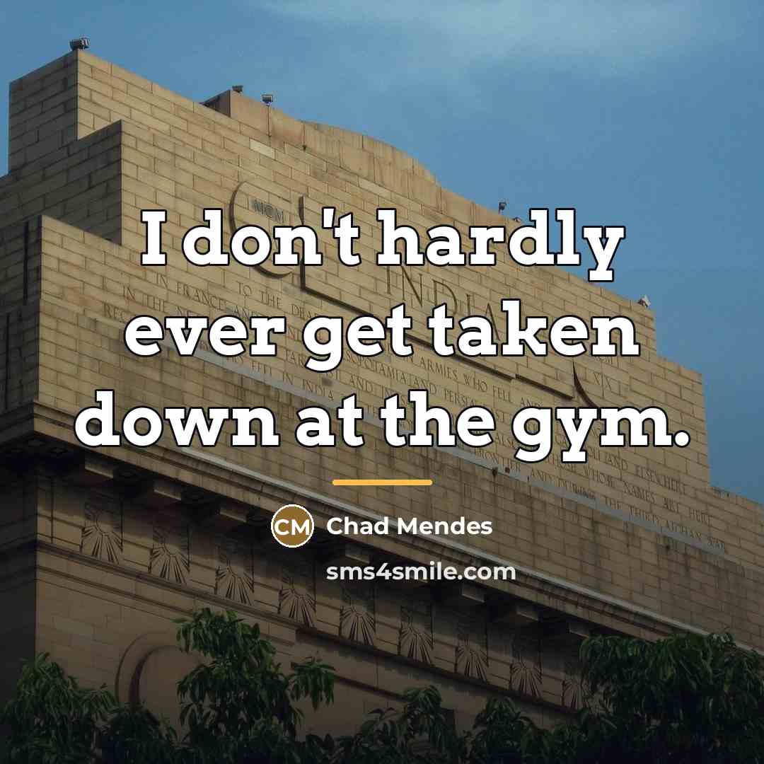 “I don't hardly ever get taken down at the gym.…” quote by Chad Mendes