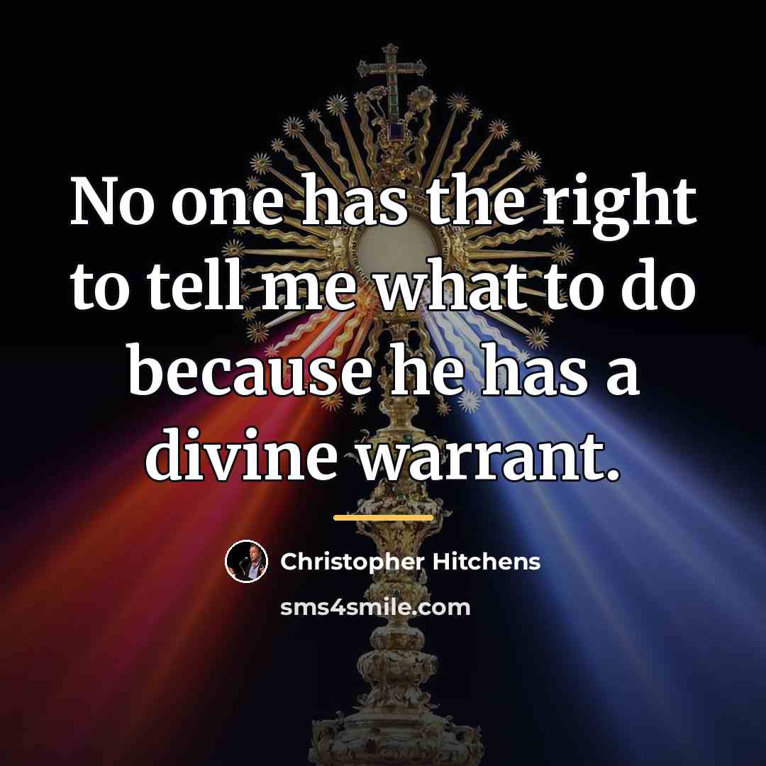 “No one has the right to tell me what to…” quote by Christopher Hitchens