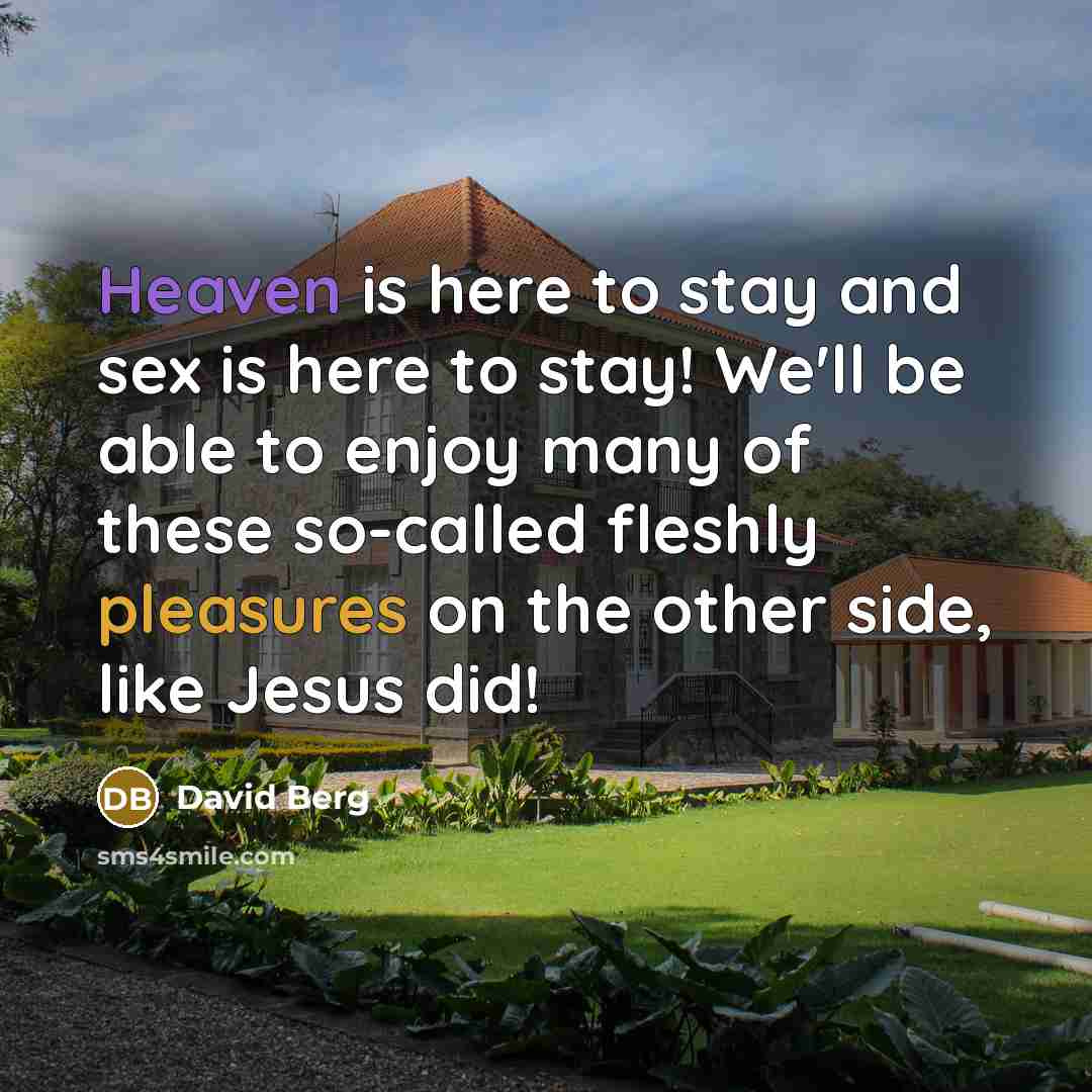 “Heaven is here to stay and sex is here to…” quote by David Berg