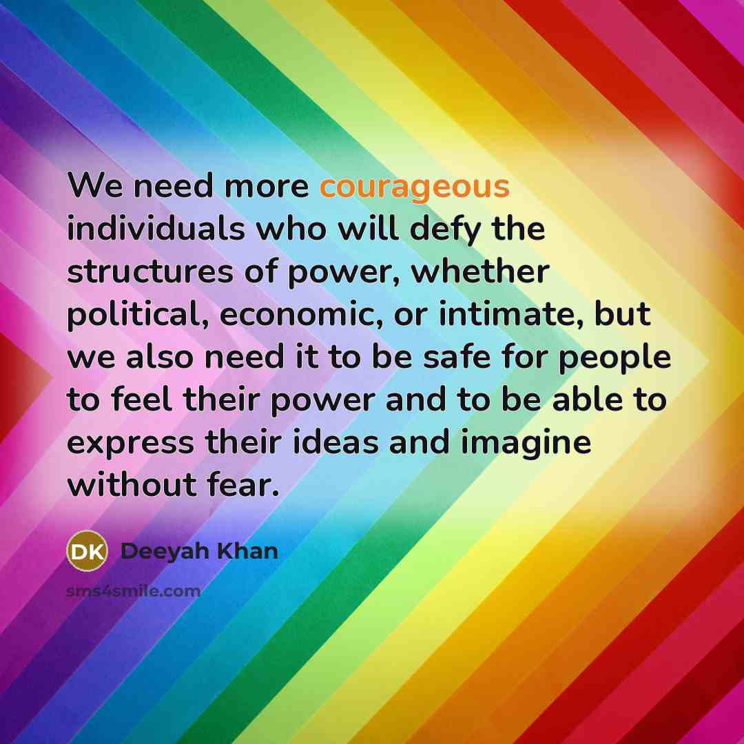 “We need more courageous individuals who will defy the structures…” quote by Deeyah Khan