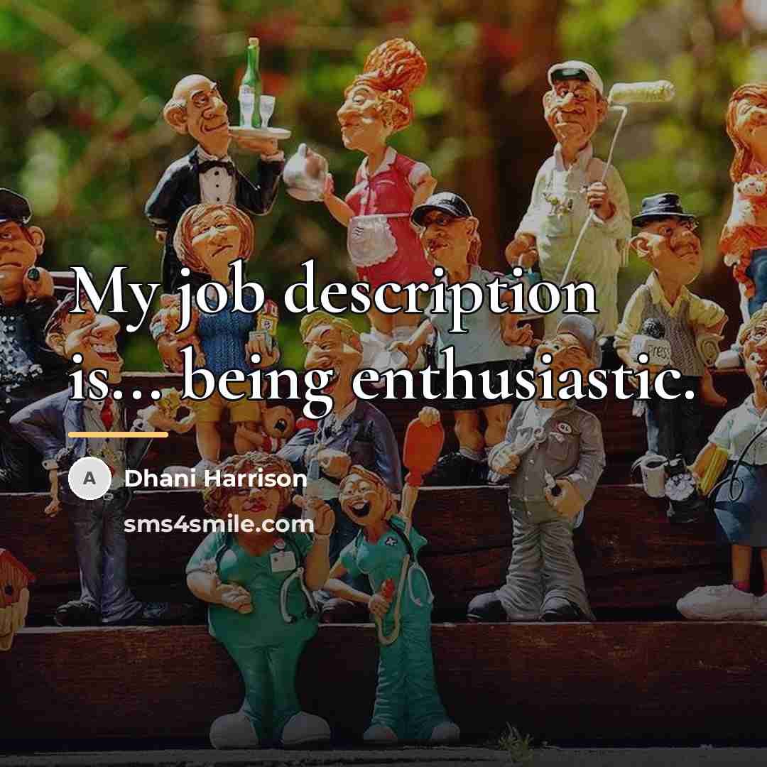 “My job description is... being enthusiastic.…” quote by Dhani Harrison