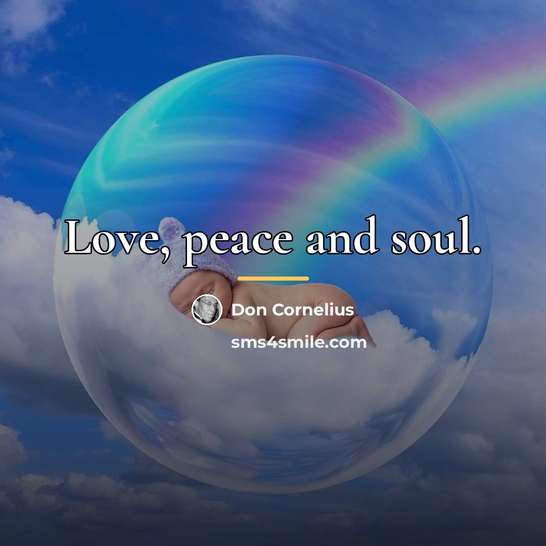 “Love, peace and soul.…” quote by Don Cornelius