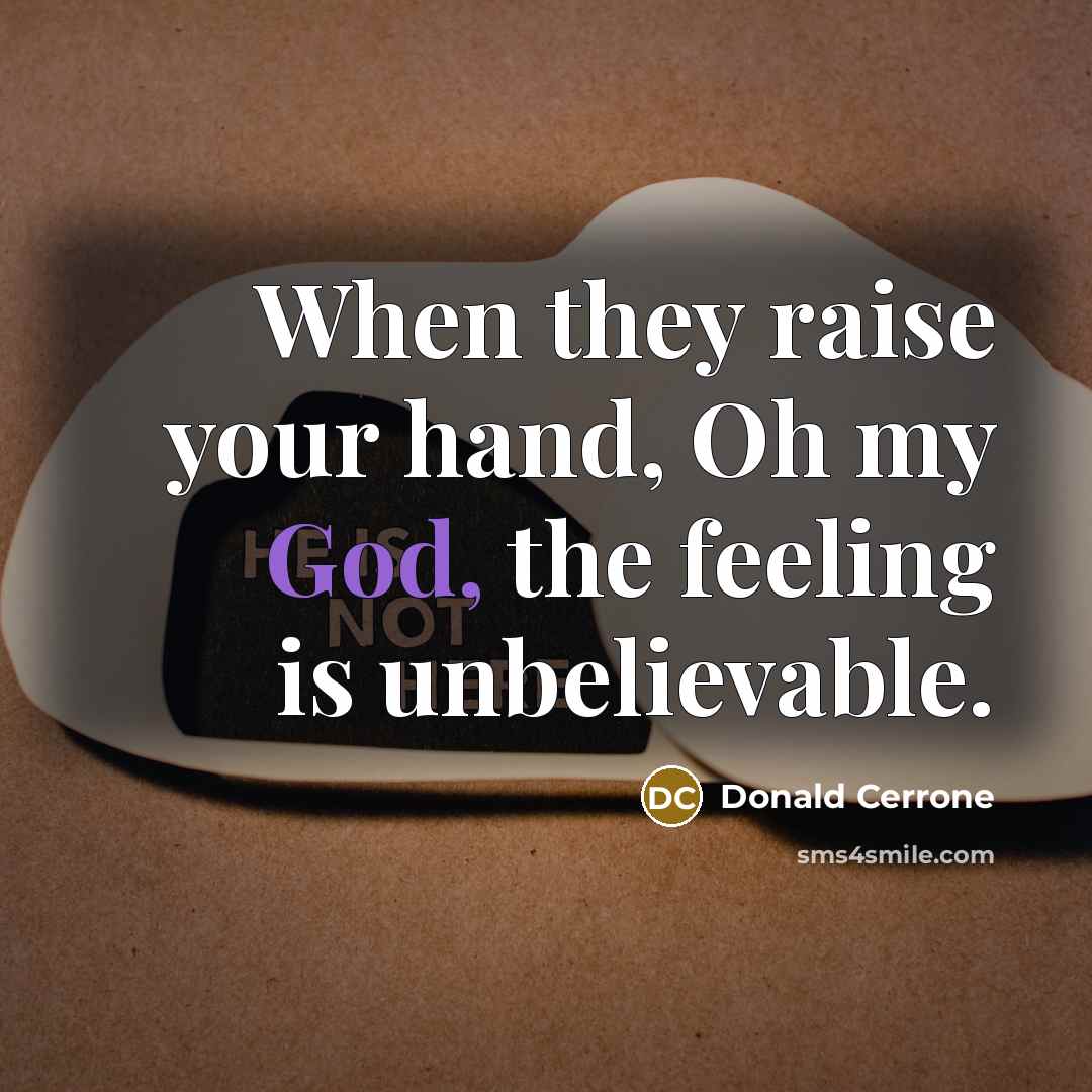 “When they raise your hand, Oh my God, the feeling…” quote by Donald Cerrone