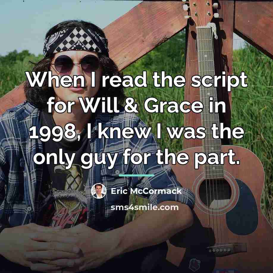 “When I read the script for Will & Grace in…” quote by Eric McCormack