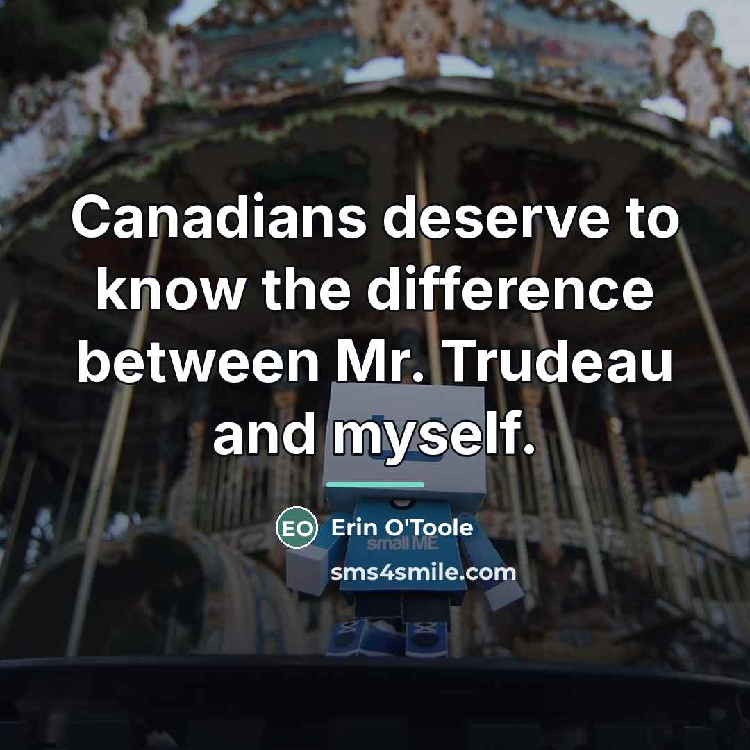 “Canadians deserve to know the difference between Mr. Trudeau and…” quote by Erin O'Toole