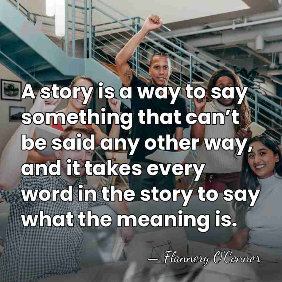 A story is a way to say something that can’t be said&hellip; - Flannery O'Connor