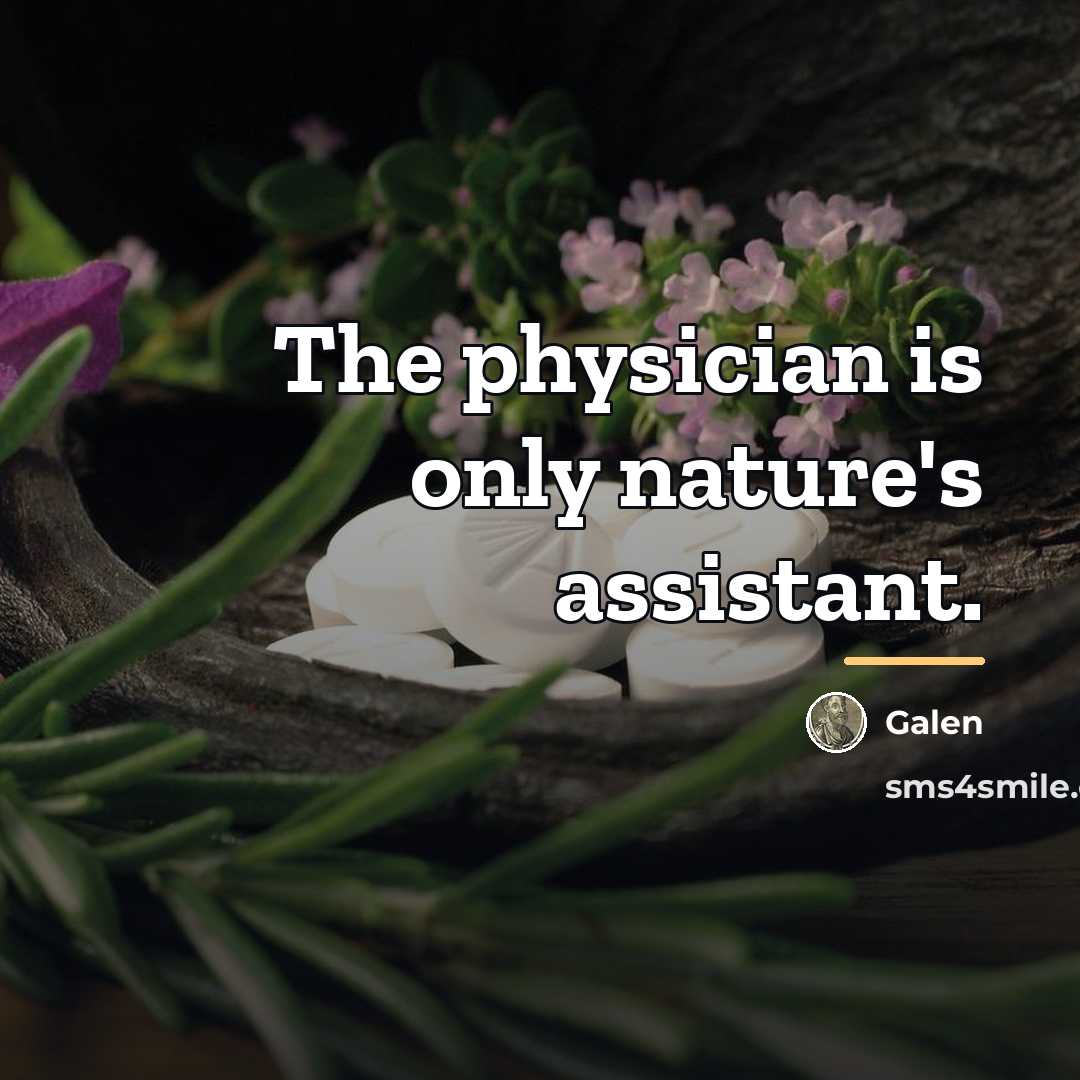 “The physician is only nature's assistant.…” quote by Galen