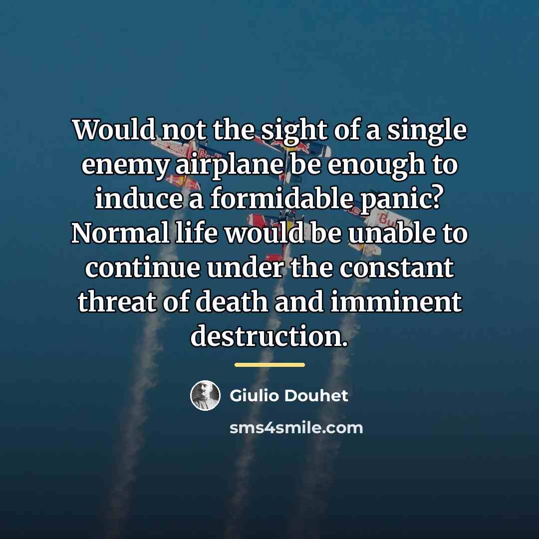 “Would not the sight of a single enemy airplane be…” quote by Giulio Douhet