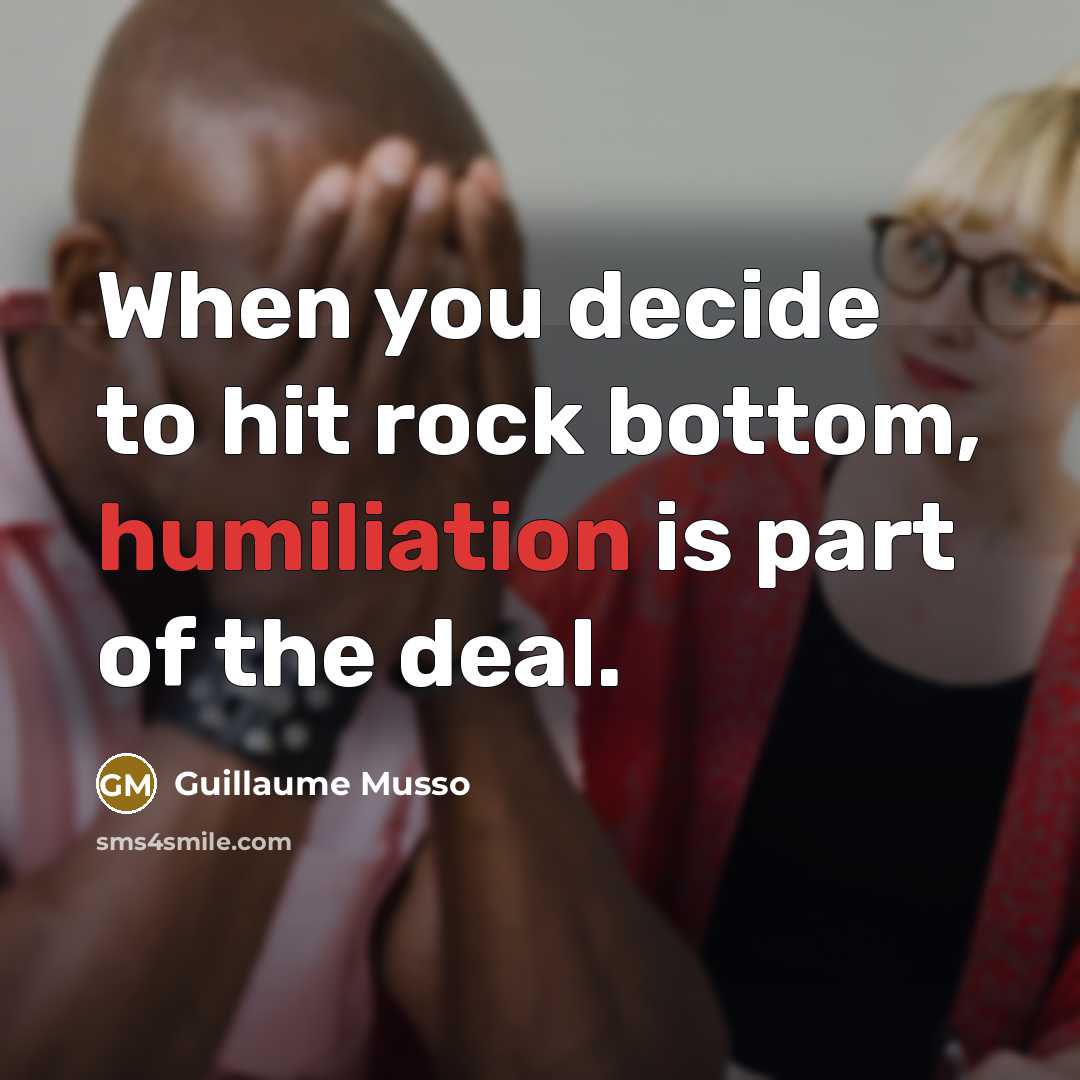 “When you decide to hit rock bottom, humiliation is part…” quote by Guillaume Musso