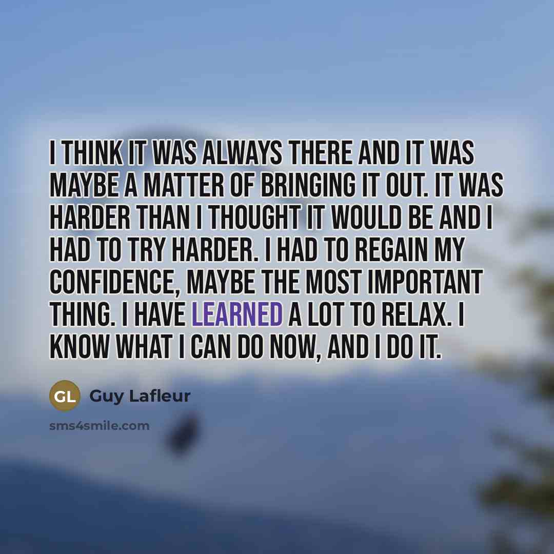 “I think it was always there and it was maybe…” quote by Guy Lafleur