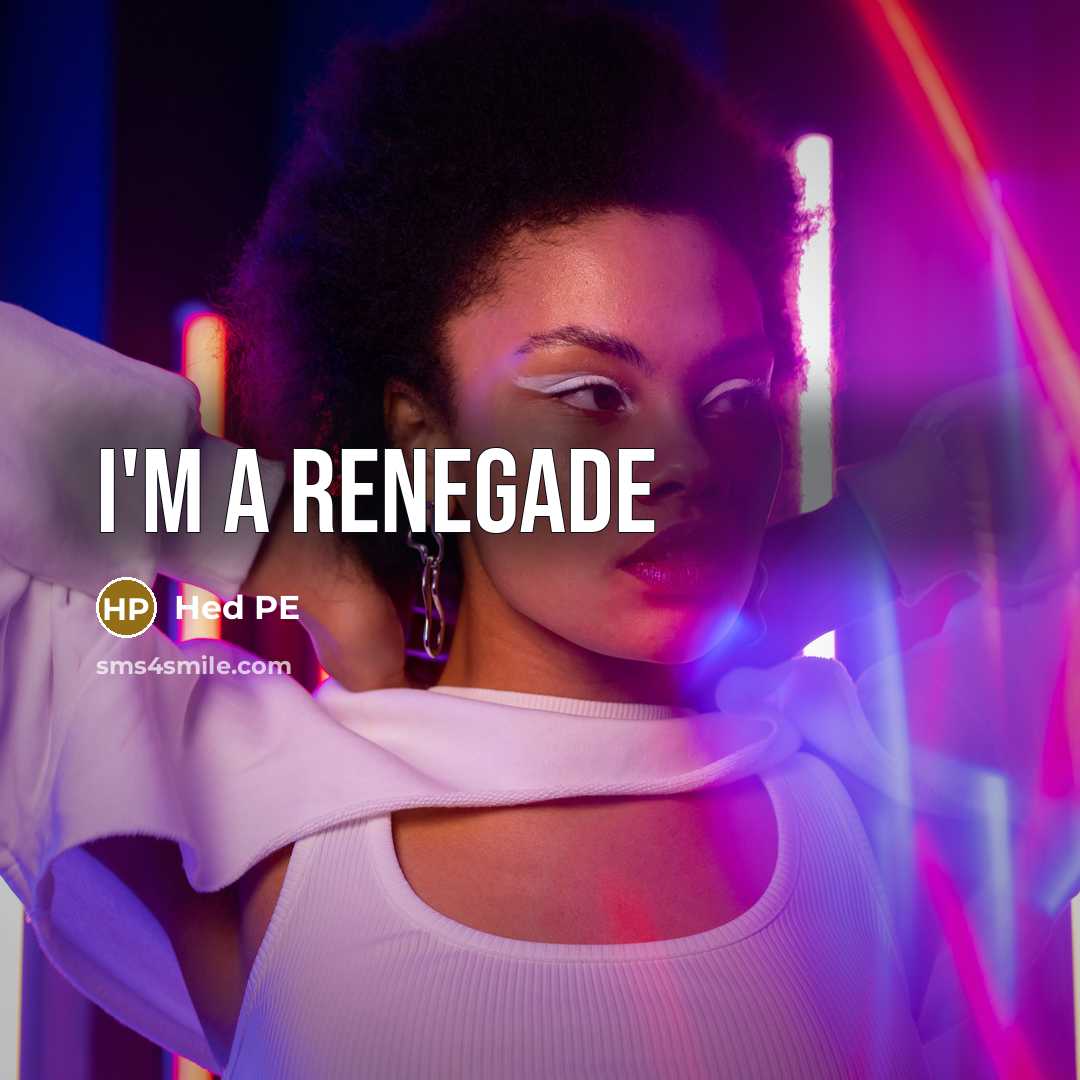 “I'm a renegade” quote by Hed PE